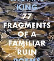 77 Fragments of a Familiar Ruin by King, Thomas