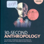 30-Second Anthropology The 50 Most Important Ideas in the Study of Being Human, Each Explained in Half a Minute by Simon Underdown - Paperback