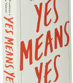 Yes Means Yes! Visions of Female Sexual Power and a World without Rape by Friedman, Jaclyn (Edt)