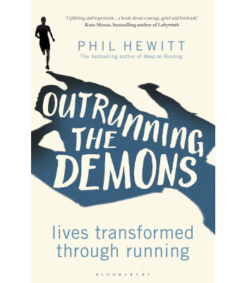 Outrunning the Demons: Lives Transformed Through Running by Phil Hewitt - Paperback
