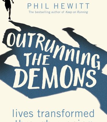 Outrunning the Demons: Lives Transformed Through Running by Phil Hewitt - Paperback