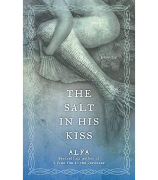 The Salt in His Kiss: Poems by Alfa- Paperback