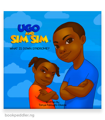 Ugo and Sim Sim: What is Down syndrome? by Tonye Faloughi-Ekezie - Paperback