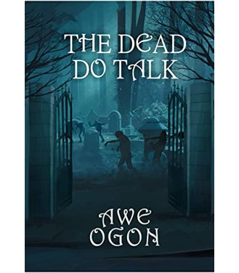 The Dead Do Talk by Awe Ogon- Paperback