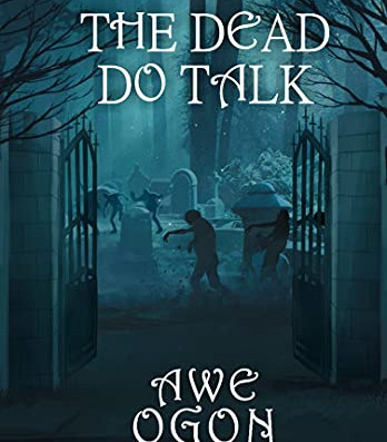 The Dead Do Talk by Awe Ogon- Paperback