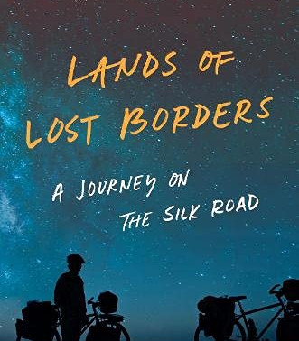 Lands of Lost Borders: A Journey on the Silk Road by Kate Harris - Paperback