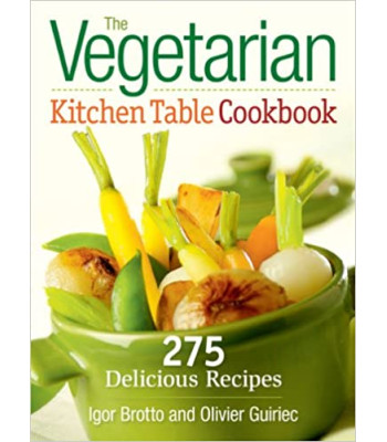 The Vegetarian Kitchen Table Cookbook by Igor Brotto, Olivier Guiriec - Paperback