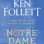 Notre-Dame: A Short History of the Meaning of Cathedrals by Ken Follett