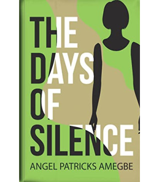 The Days of Silence by Angel Patricks Amegbe - Paperback