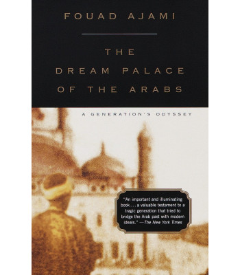 The Dream Palace of the Arabs by Ajami, Fouad