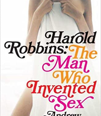Harold Robbins: The Man Who Invented Sex by Andrew Wilson - Hardback