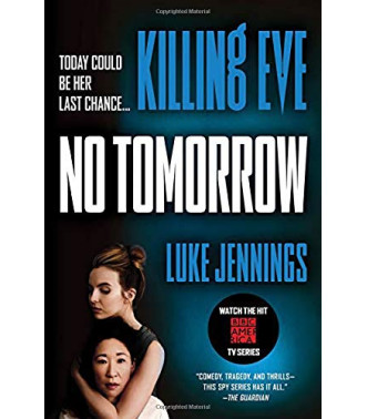 Killing Eve: No Tomorrow by Jennings, Luke