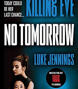 Killing Eve: No Tomorrow by Jennings, Luke
