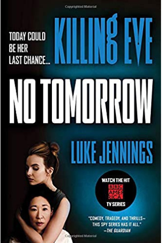 Killing Eve: No Tomorrow by Jennings, Luke