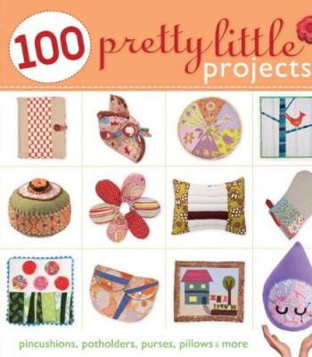 100 Pretty Little Projects