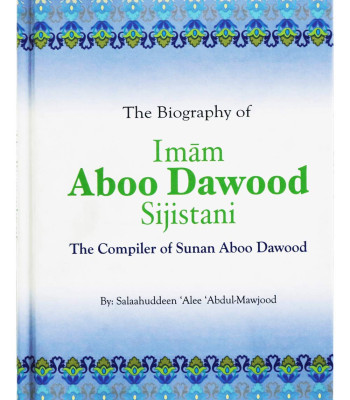 The Biography of Imam Aboo Dawood Sijistani by Salah Ud Din Ali Abdul Maujood - Hardback