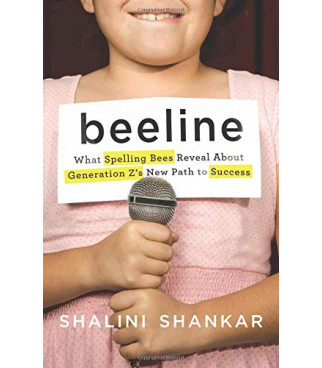 Beeline: What Spelling Bees Reveal About Generation Z's New Path to Success by Shankar Shalini - Hardback