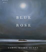 Blue Rose (Penguin Poets) by Muske-Dukes, Carol