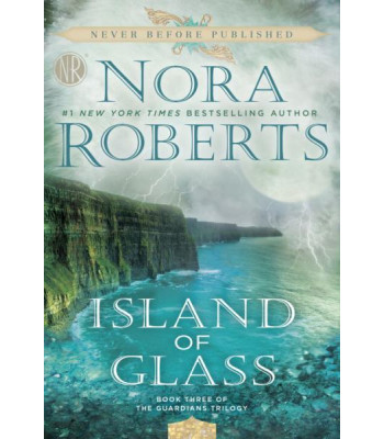 Island of Glass (Guardians Trilogy, Bk. 3) by Nora Roberts