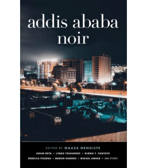 Addis Ababa Noir By Maaza Mengiste- Paperback