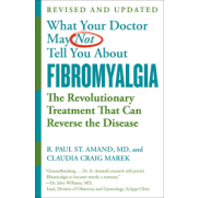 What Your Doctor May Not Tell You About Fibromyalgia: The Revolutionary Treatment That Can Reverse the Disease by Marek, Claudia Craig