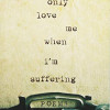 You Only Love Me When I'm Suffering: Poems by Jon Lupin- Paperback