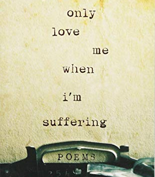 You Only Love Me When I'm Suffering: Poems by Jon Lupin- Paperback