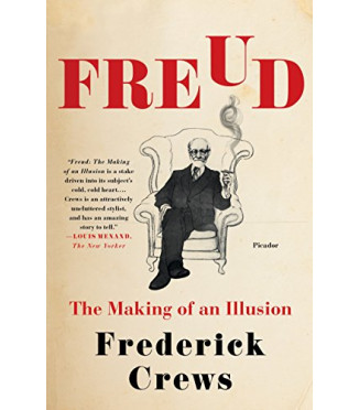Freud: The Making of an Illusion by Crews, Frederick- Hardback