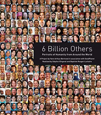 6 Billion Others: Portraits of Humanity from Around the World by Yann Arthus-Bertrand - Paperback