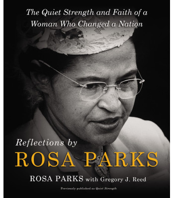 Reflections by Rosa Parks: The Quiet Strength and Faith of a Woman Who Changed a Nation - Hardcover
