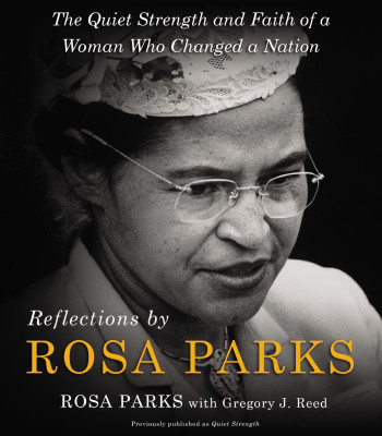 Reflections by Rosa Parks: The Quiet Strength and Faith of a Woman Who Changed a Nation - Hardcover
