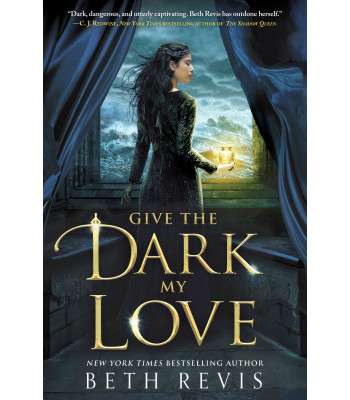 Give the Dark My Love by Beth Revis - Hardcover