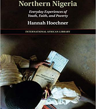 Quranic Schools in Northern Nigeria: Everyday Experiences of Youth, Faith, and Poverty by Hannah Hoechner - Paperback