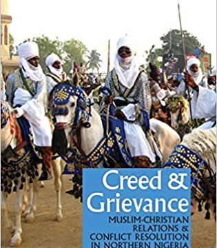 Creed & Grievance: Muslim-Christian Relations & Conflict Resolution in Northern Nigeria Edited by Abdul Raufu Mustapha - Paperback