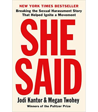 She Said: Breaking the Sexual Harassment Story That Helped Ignite a Movement  by Jodi Kantor -Paperback
