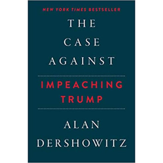 The Case Against Impeaching Trump by Alan Dershowitz- Hardback