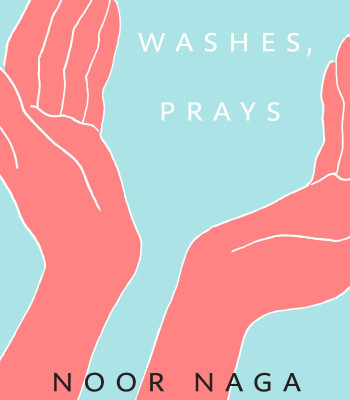 Washes, Prays by Noor Naga - Paperback