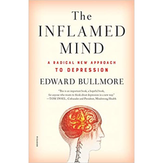 The Inflamed Mind: A Radical New Approach to Depression by Edward Bullmore- Hardback