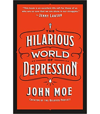 The Hilarious World of Depression by John Moe