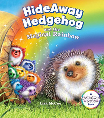HideAway Hedgehog and the Magical Rainbow (HideAway Pets Books) by Lisa McCue- Hardback