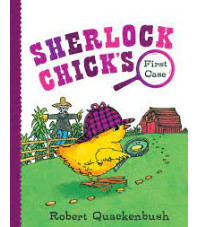Sherlock Chick's First Case by Robert Quackenbush- Hardback