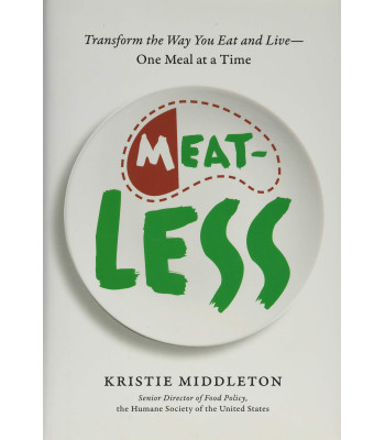 Meat-Less: Transform the Way You Eat and Live--One Meal at a Time by Middleton, Kristie