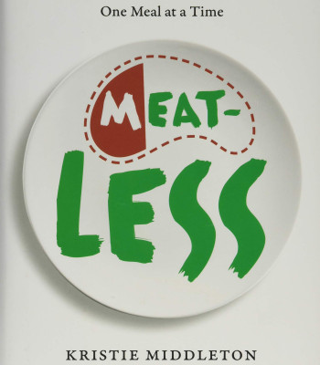 Meat-Less: Transform the Way You Eat and Live--One Meal at a Time by Middleton, Kristie