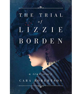 The Trial of Lizzie Borden by Robertson, Cara- Hardback( True Crime)