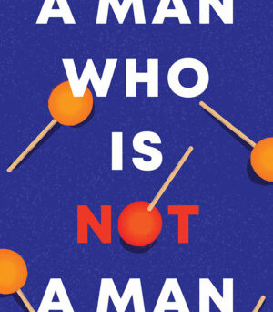 A Man Who Is Not A Man By Thando Mgqolozana