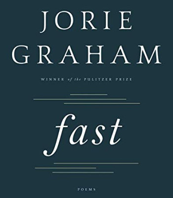Fast: Poems (Winner of Pulitzer Prize) by Graham, Jorie- Hardcover