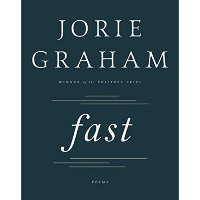 Fast: Poems (Winner of Pulitzer Prize) by Graham, Jorie- Hardcover