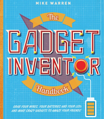 The Gadget Inventor Handbook by Warren, Mike