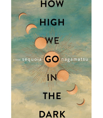 How High We Go in the Dark by Nagamatsu, Sequoia-Hardcover-January 18 2022