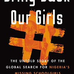 Bring Back Our Girls: The Untold Story of the Global Search for Nigeria's Missing Schoolgirls by Hinshaw, Drew-Hardcover